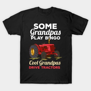 Some Grandpas Play Bingo Cool Grandpas Drive Tractors Farming Grandpa T-Shirt